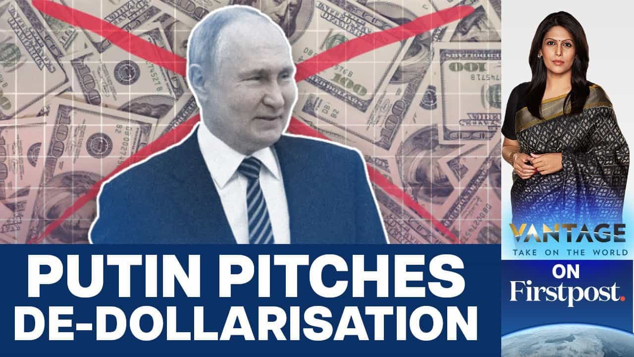 putin pushes for alternative payment system at brics | de dollarisation | vantage with palki sharma